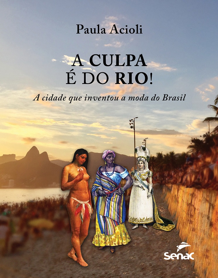 A capa do livro A culpa é do Rio, da Editora Senac Rio, da pesquisadora de moda Paula Acioli