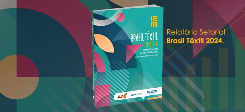 Brasil Têxtil: Relatório Macroeconômico da Indústria Têxtil e de Confecção proporciona imersão no desempenho do setor